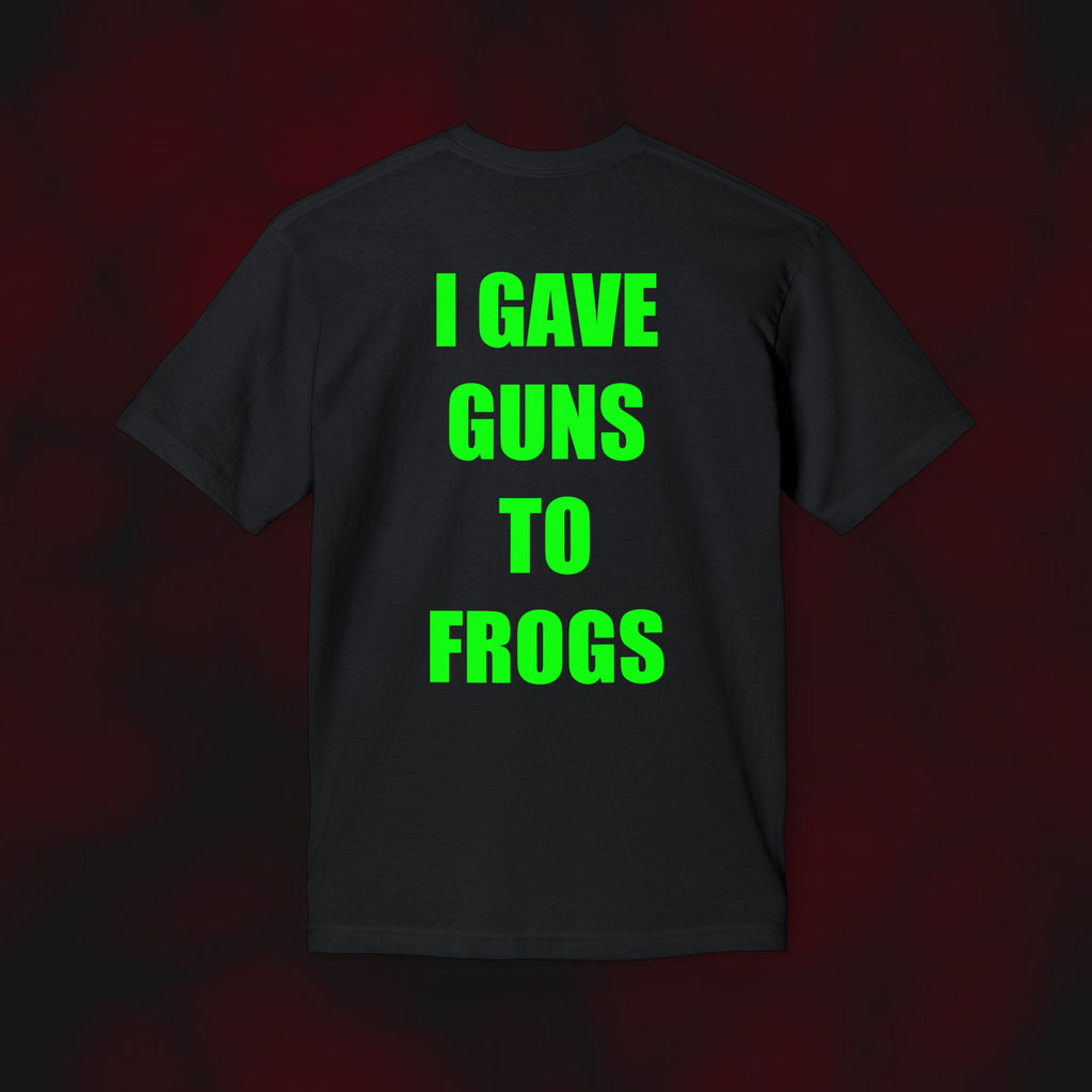 I Gave Guns to Frogs T-Shirt