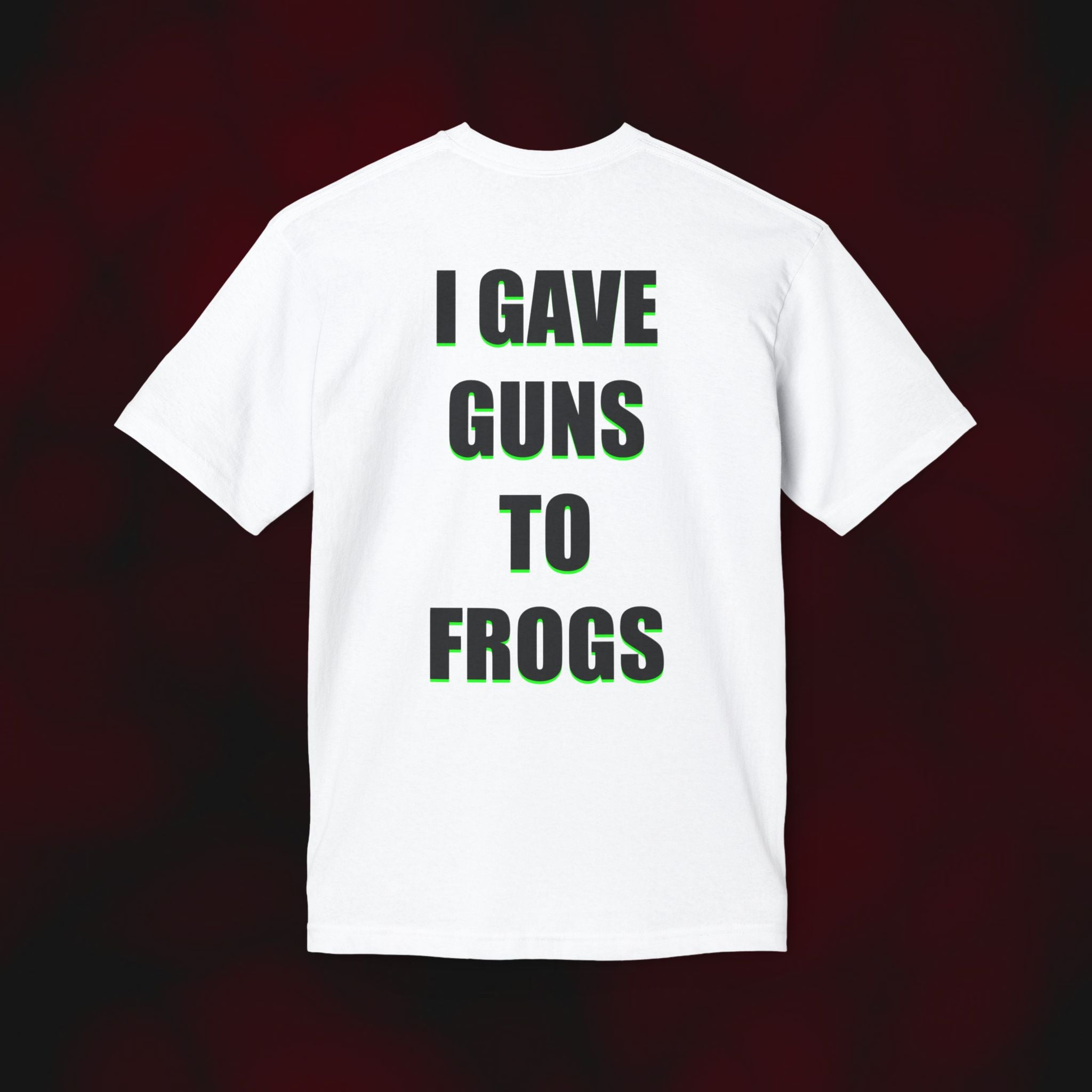 I Gave Guns to Frogs T-Shirt
